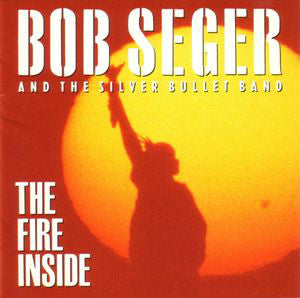 Bob Seger And The Silver Bullet Band – The Fire Inside (CD Album)