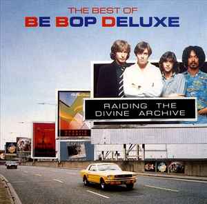 Be Bop Deluxe – Raiding The Divine Archive (The Best Of) (CD ALBUM)