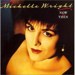 Michelle Wright – Now & Then (CD Album)