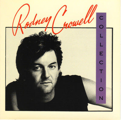 Rodney Crowell – The Rodney Crowell Collection (CD Album)