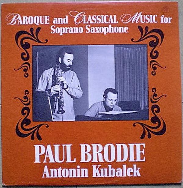 Paul Brodie, Antonin Kubalek ‎– Baroque And Classical Music For Soprano Saxophone