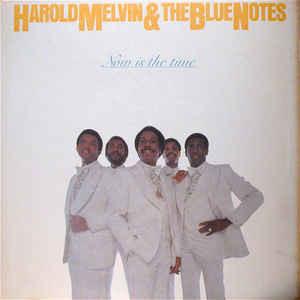 Harold Melvin & The Blue Notes ‎– Now Is The Time