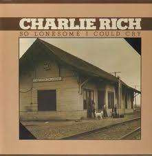 Charlie Rich ‎– So Lonesome I Could Cry
