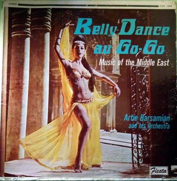 Artie Barsamian And His Orchestra* – Belly Dance Au Go-Go - Music Of The Middle East