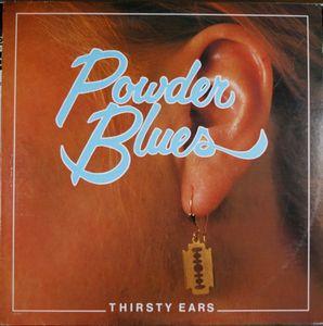 Powder Blues ‎– Thirsty Ears
